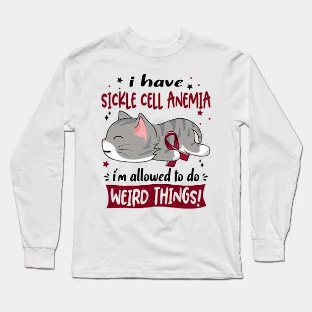 I Have Sickle Cell Anemia i'm Allowed to do Weird Things! Long Sleeve T-Shirt by ThePassion99